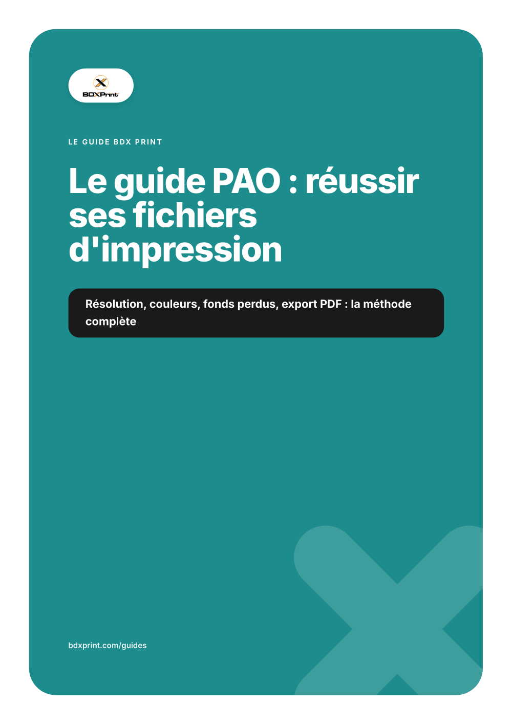 Le guide PAO : réussir ses fichiers d'impression